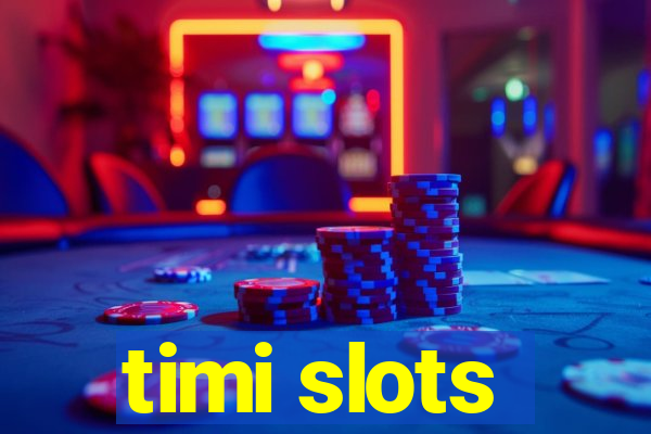 timi slots